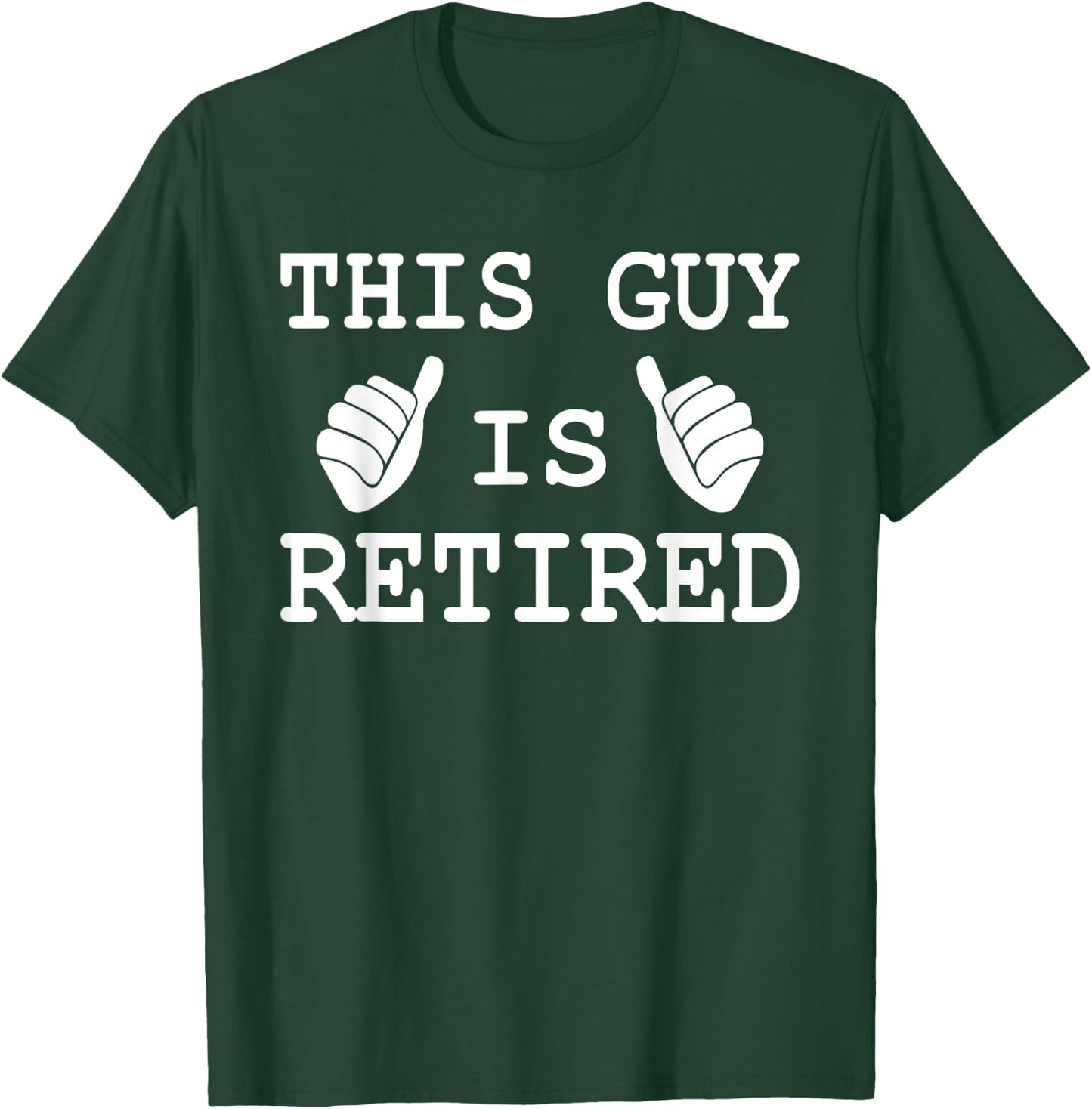 This Guy is Retired Funny Men Women Unique Retirement Ideas T-Shirt - T-Shirt | Forest