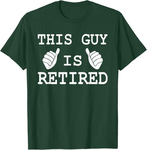 This Guy is Retired Funny Men Women Unique Retirement Ideas T-Shirt - T-Shirt | Forest