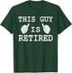 This Guy is Retired Funny Men Women Unique Retirement Ideas T-Shirt - T-Shirt | Forest