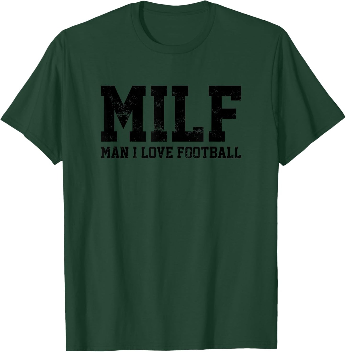 MILF Man I Love Football Funny Popular Acronym Soccer Lovers T-Shirt - T-Shirt | Forest