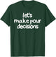 Let's Make Pour Decisions Funny Drinking Pour Decisions T-Shirt - T-Shirt | Forest