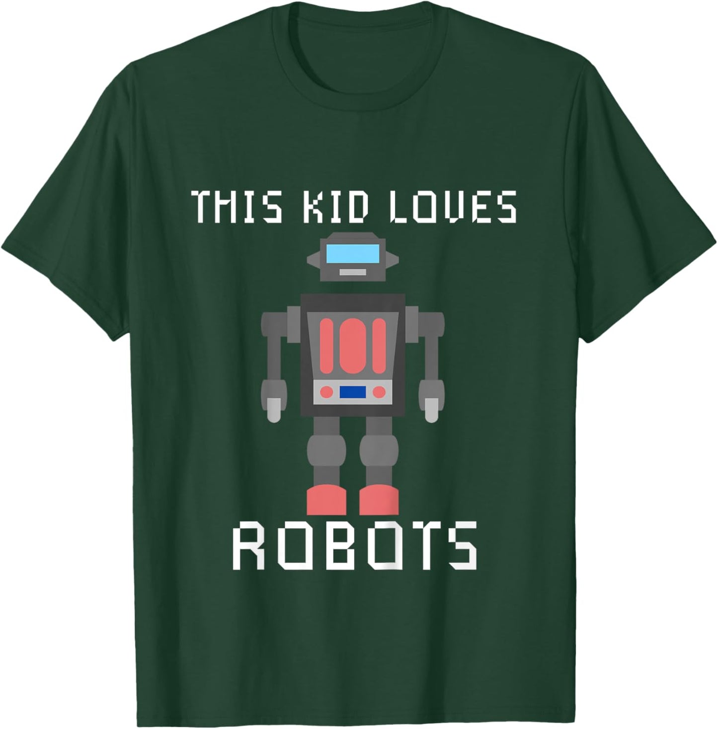 I love Robot Gift All Ages Robotic Kids Girls Boys Robot T-Shirt - T-Shirt | Forest