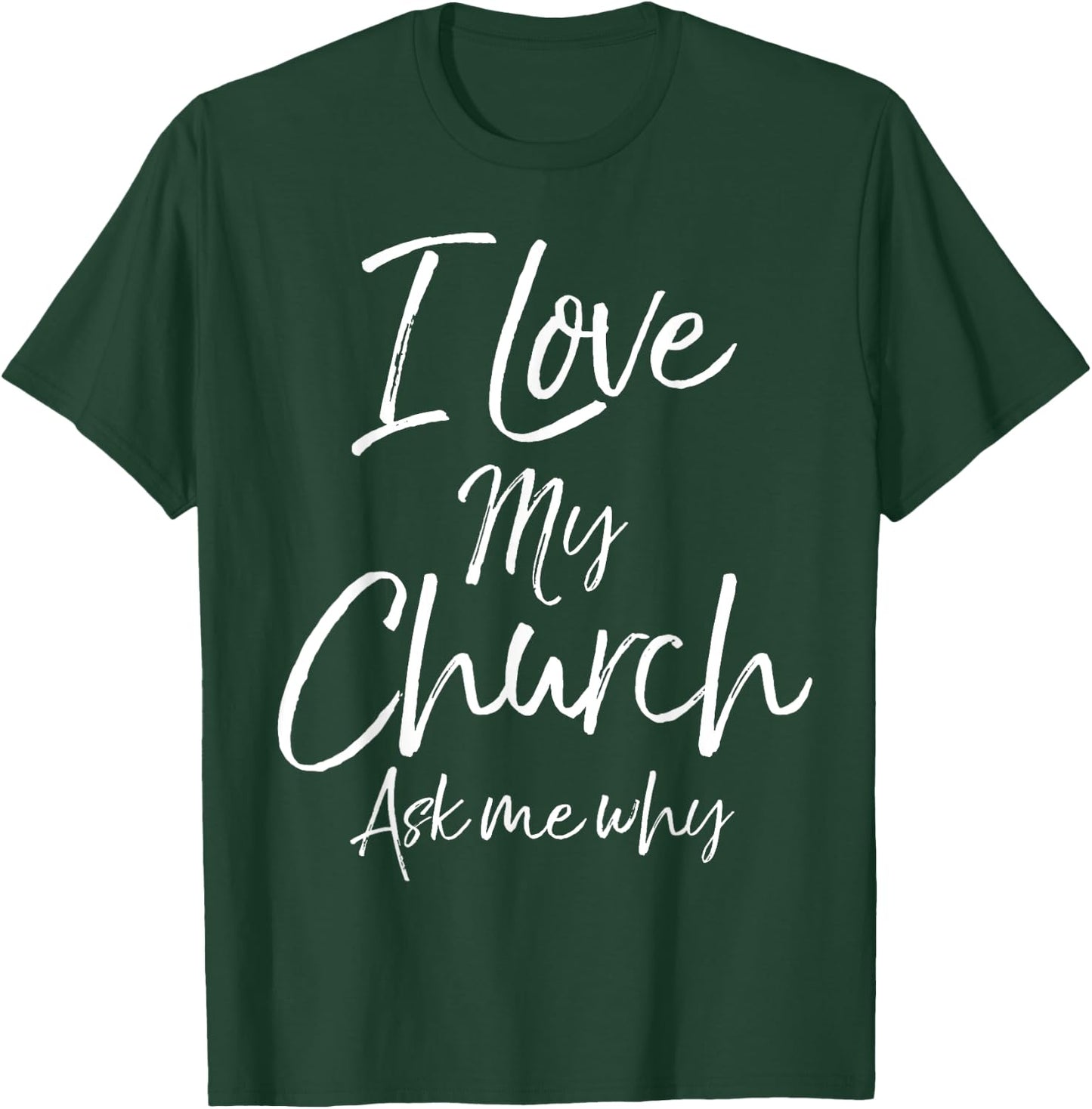 Matching Church Evangelism Quote I Love My Church Ask Me Why T-Shirt - T-Shirt | Forest