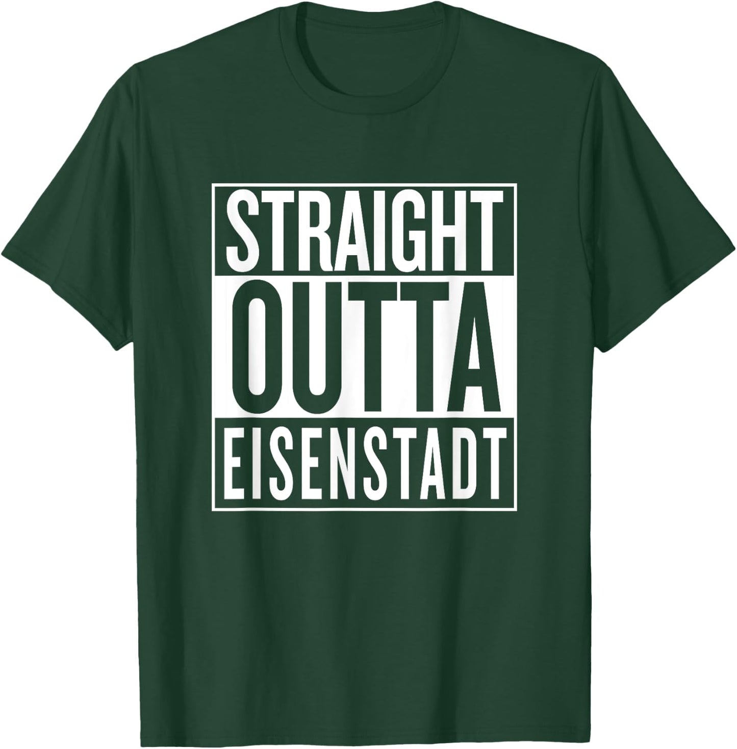 Straight Outta Eisenstadt Burgenland Österreich Austria T-Shirt - T-Shirt | Forest