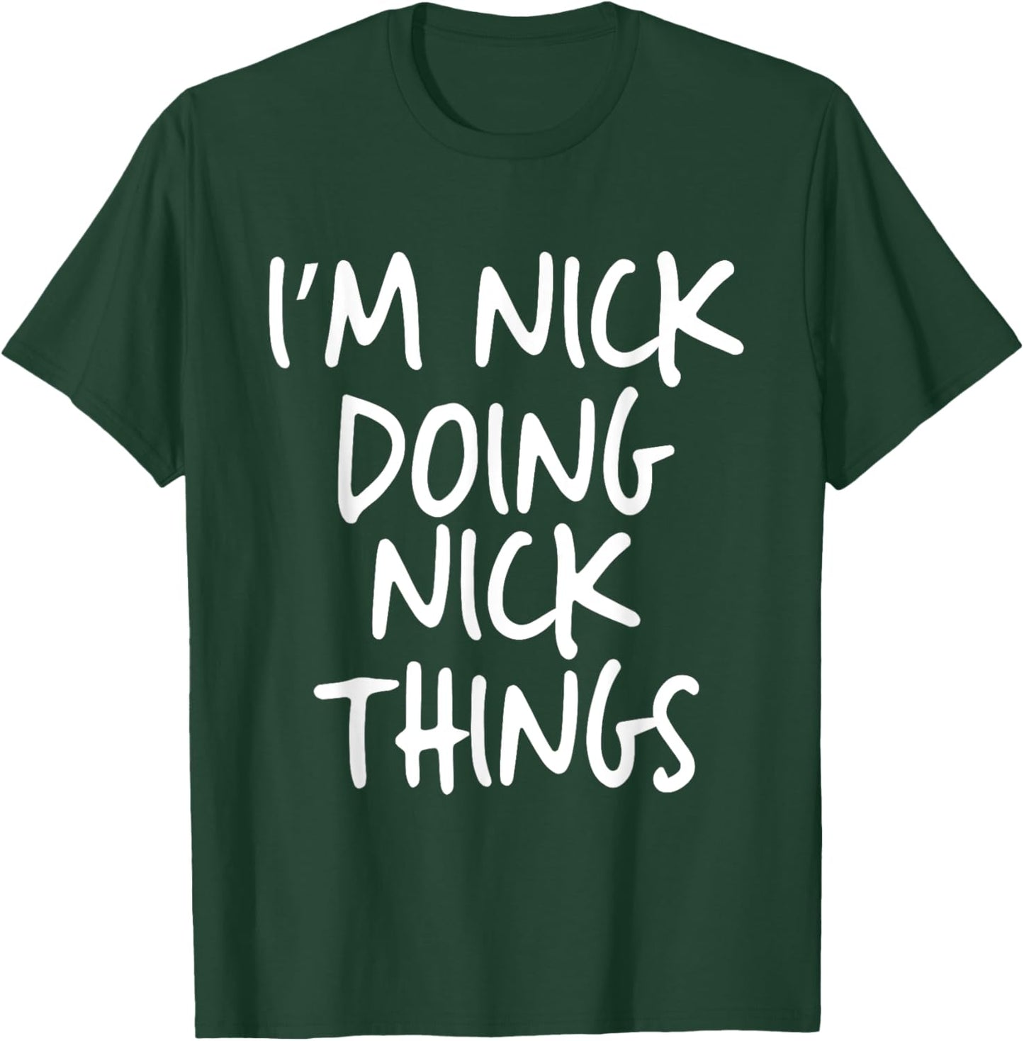 I'm Nick Doing Nick Things Personalized Funny First Name T-Shirt - T-Shirt | Forest