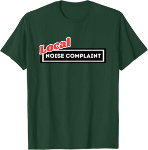 Local Noise Complaint Funny Automotive Car Enthusiast Racing T-Shirt - T-Shirt | Forest