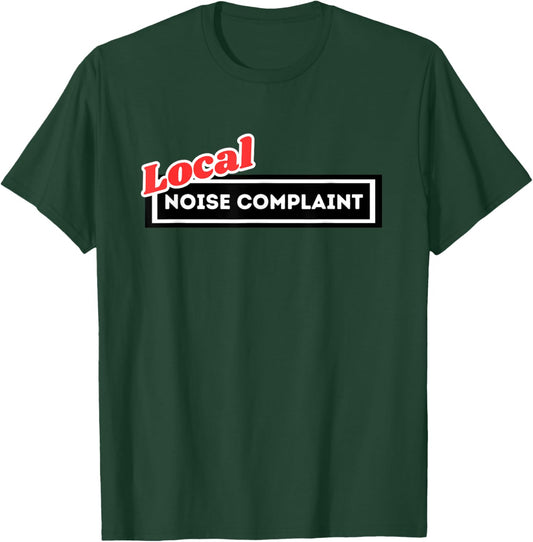 Local Noise Complaint Funny Automotive Car Enthusiast Racing T-Shirt - T-Shirt | Forest
