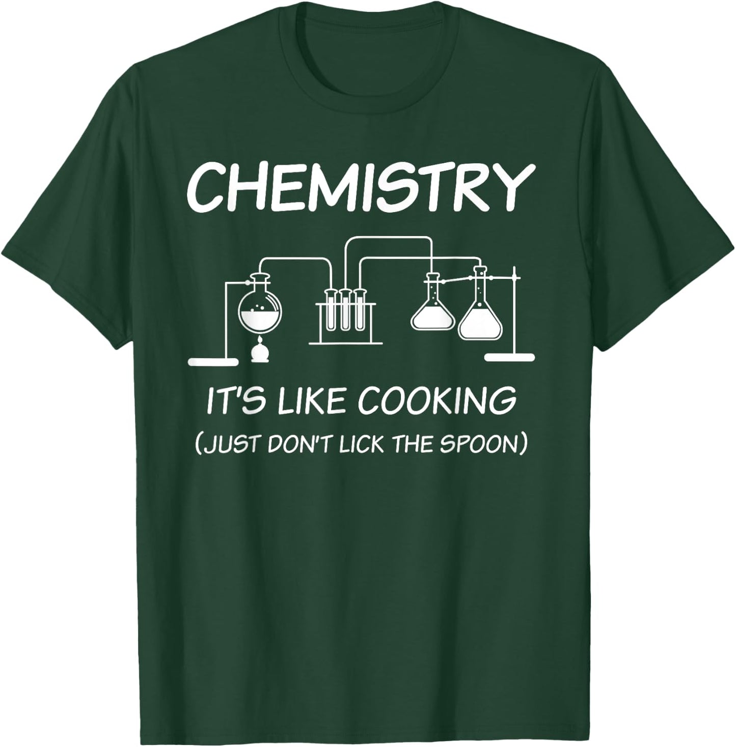 It's Like Cooking Just Don't Lick The Spoon Funny Chemistry T-Shirt - T-Shirt | Forest