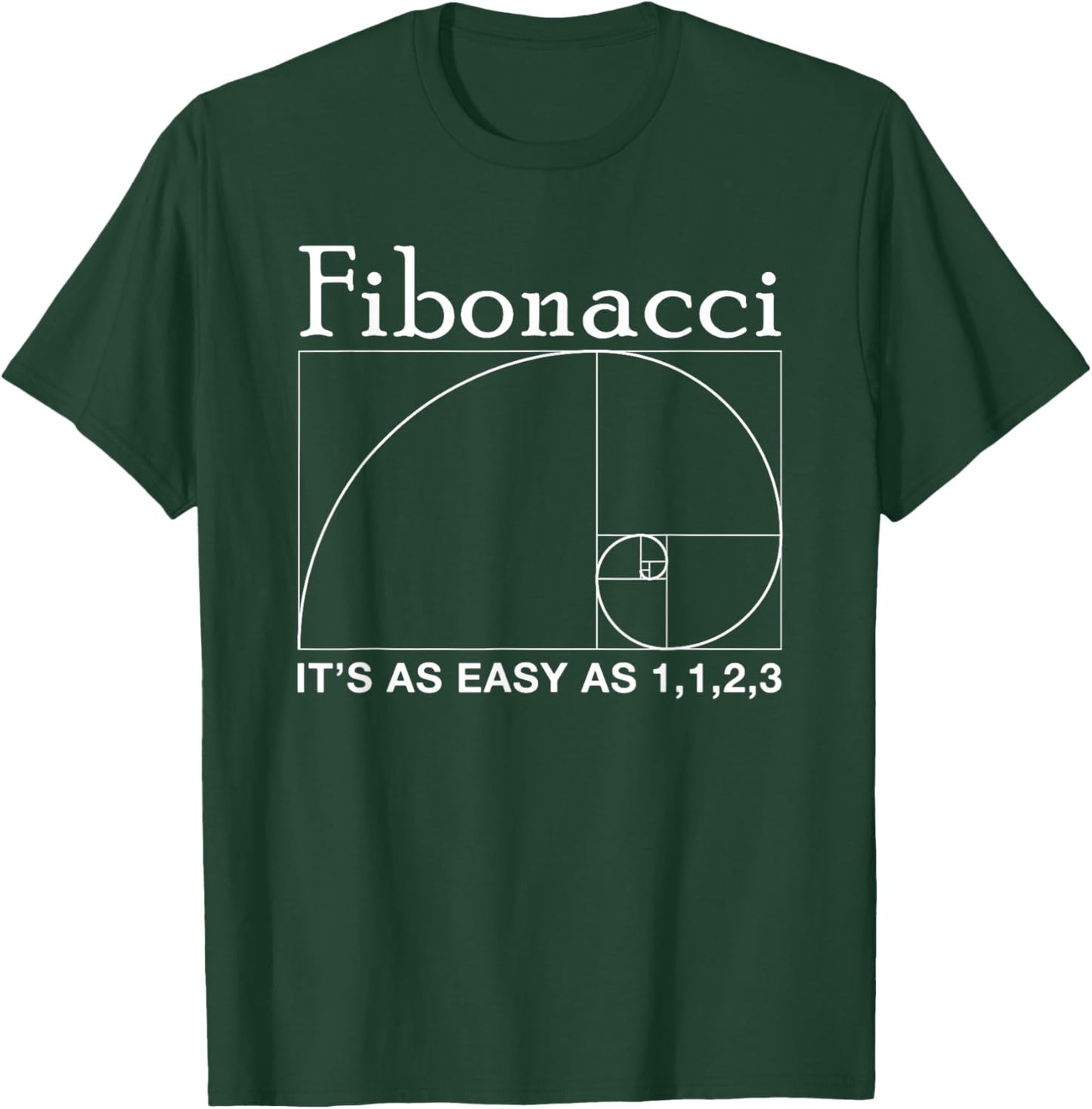 Fibonacci, It's as Easy as 1, 1, 2, 3 Fibonacci Sequence T-Shirt - T-Shirt | Forest