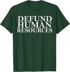 Defund Human Resources Joke Funny Women HR Meme T-Shirt - T-Shirt | Forest