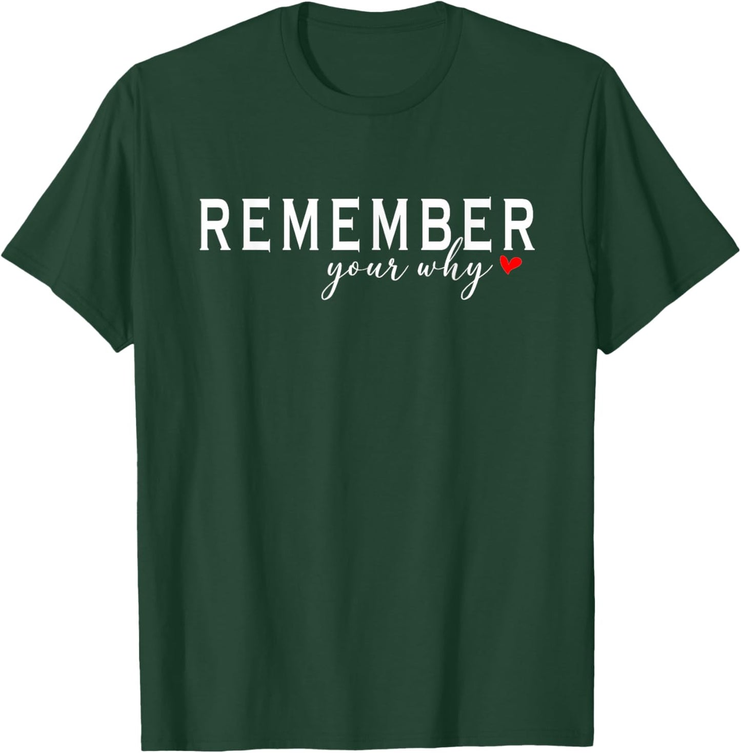 Funny Motivational Remember your why T-Shirt - T-Shirt | Forest