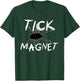Tick Magnet Funny Summer Vacation Gag Gift Men Women Kids T-Shirt - T-Shirt | Forest