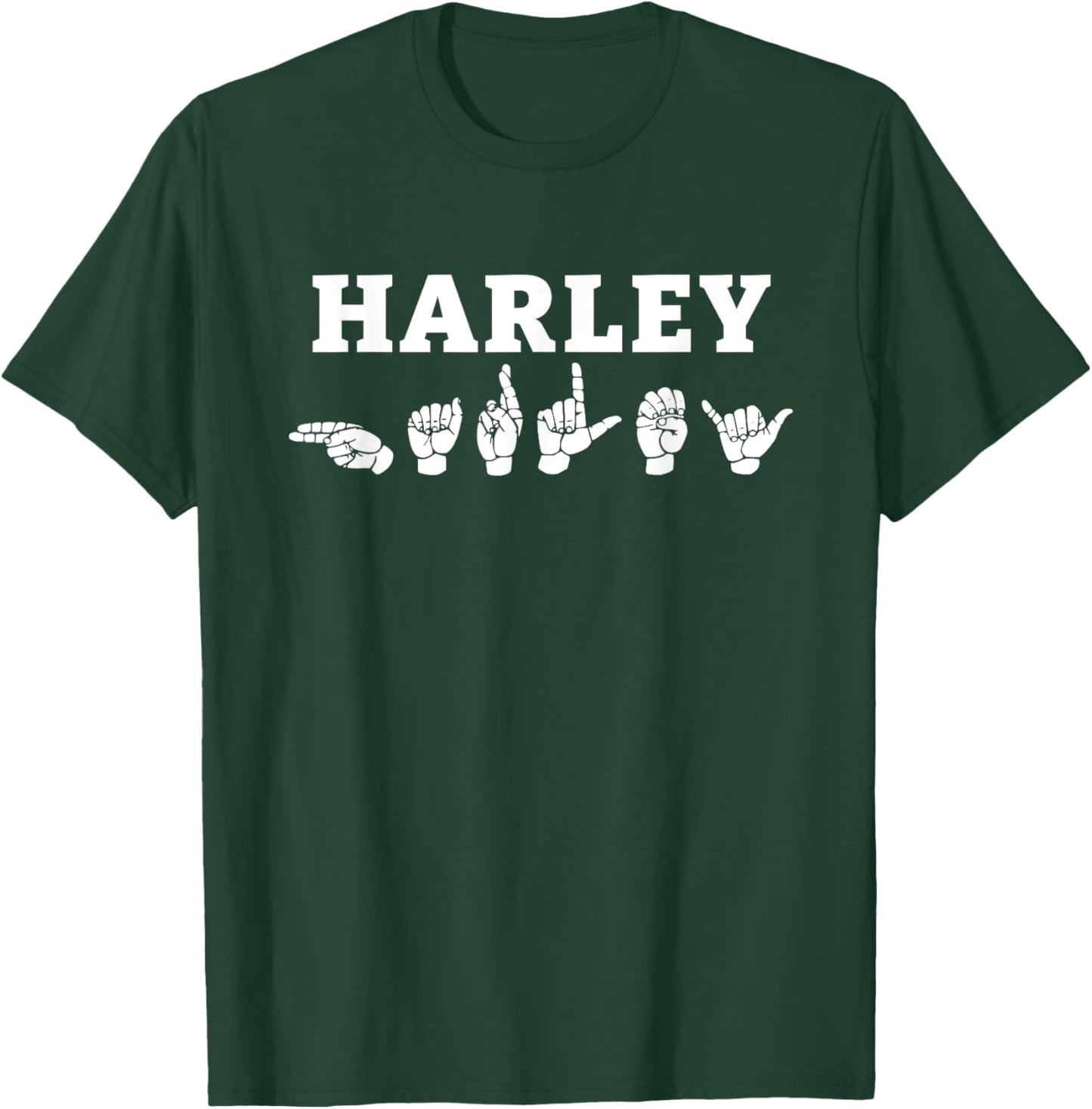 Personalized name sign language HARLEY ASL Teacher Deaf Men Women T-Shirt - T-Shirt | Forest