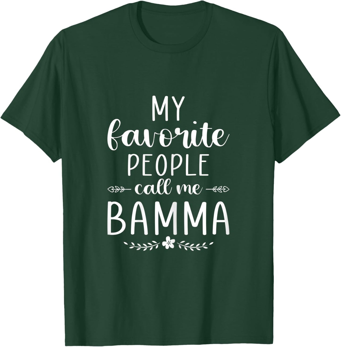 My favorite people call me Bamma Funny Mom/Grandma T-Shirt - T-Shirt | Forest