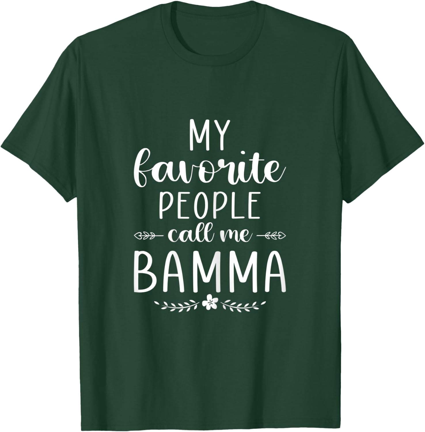 My favorite people call me Bamma Funny Mom/Grandma T-Shirt - T-Shirt | Forest