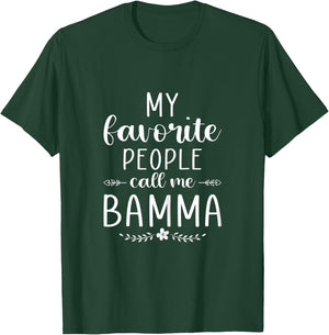 My favorite people call me Bamma Funny Mom/Grandma T-Shirt - T-Shirt | Forest
