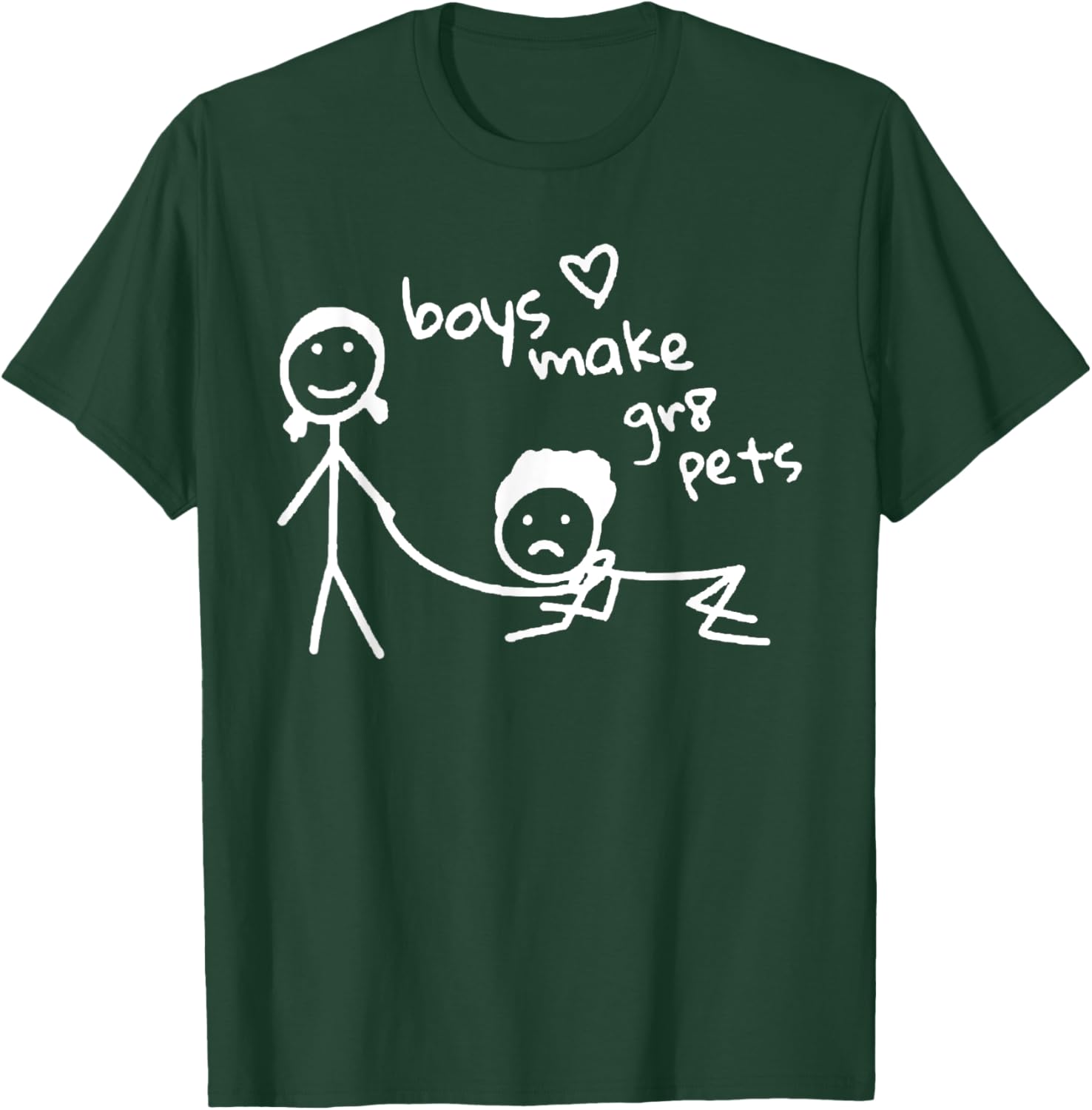Boys Make Gr8 Pets Shirt Funny Boys Make Great Pets T-Shirt - T-Shirt | Forest