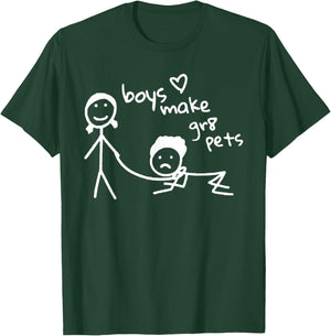 Boys Make Gr8 Pets Shirt Funny Boys Make Great Pets T-Shirt - T-Shirt | Forest
