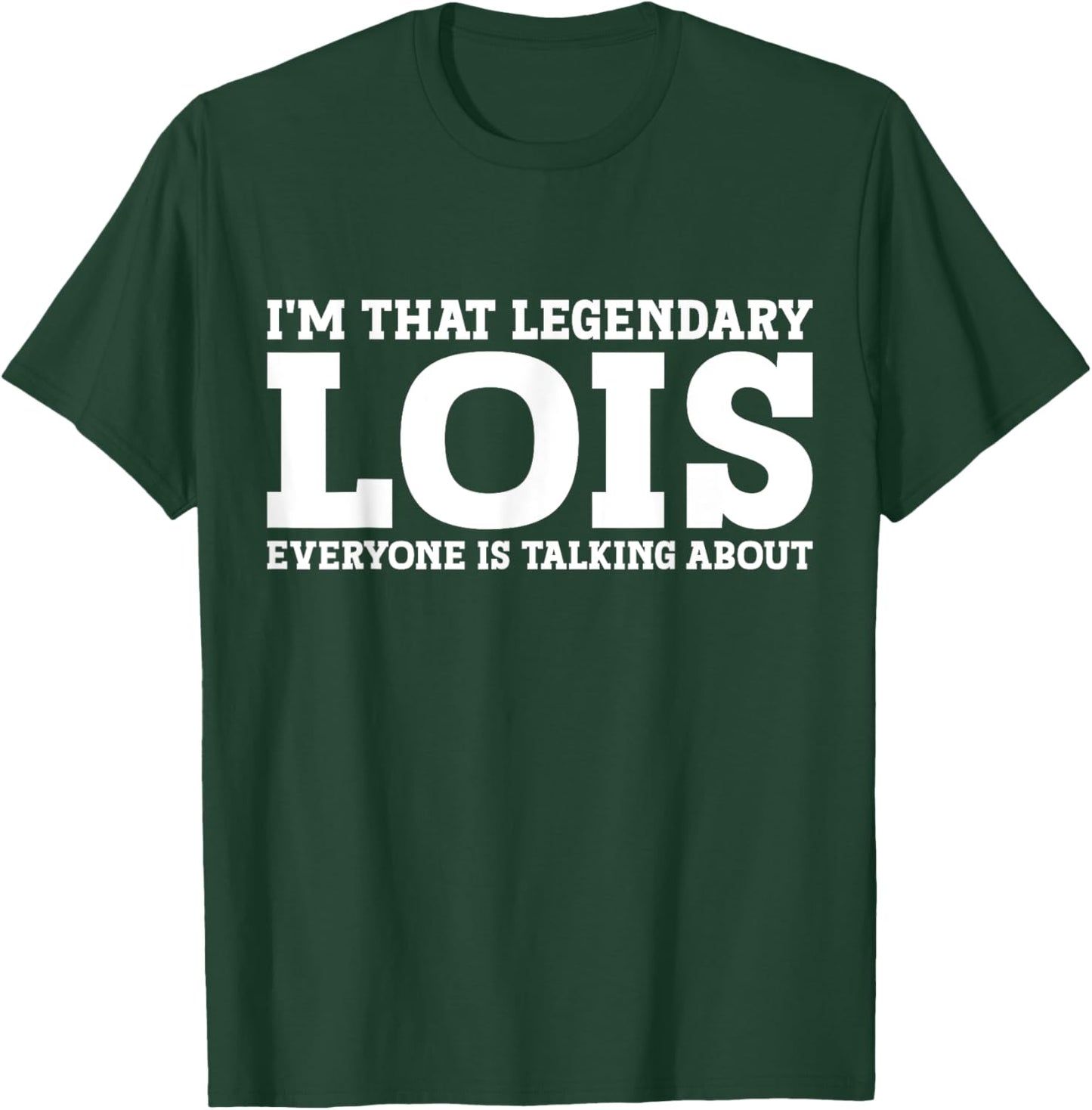 Lois Personal Name Women Girl Funny Lois T-Shirt - T-Shirt | Forest