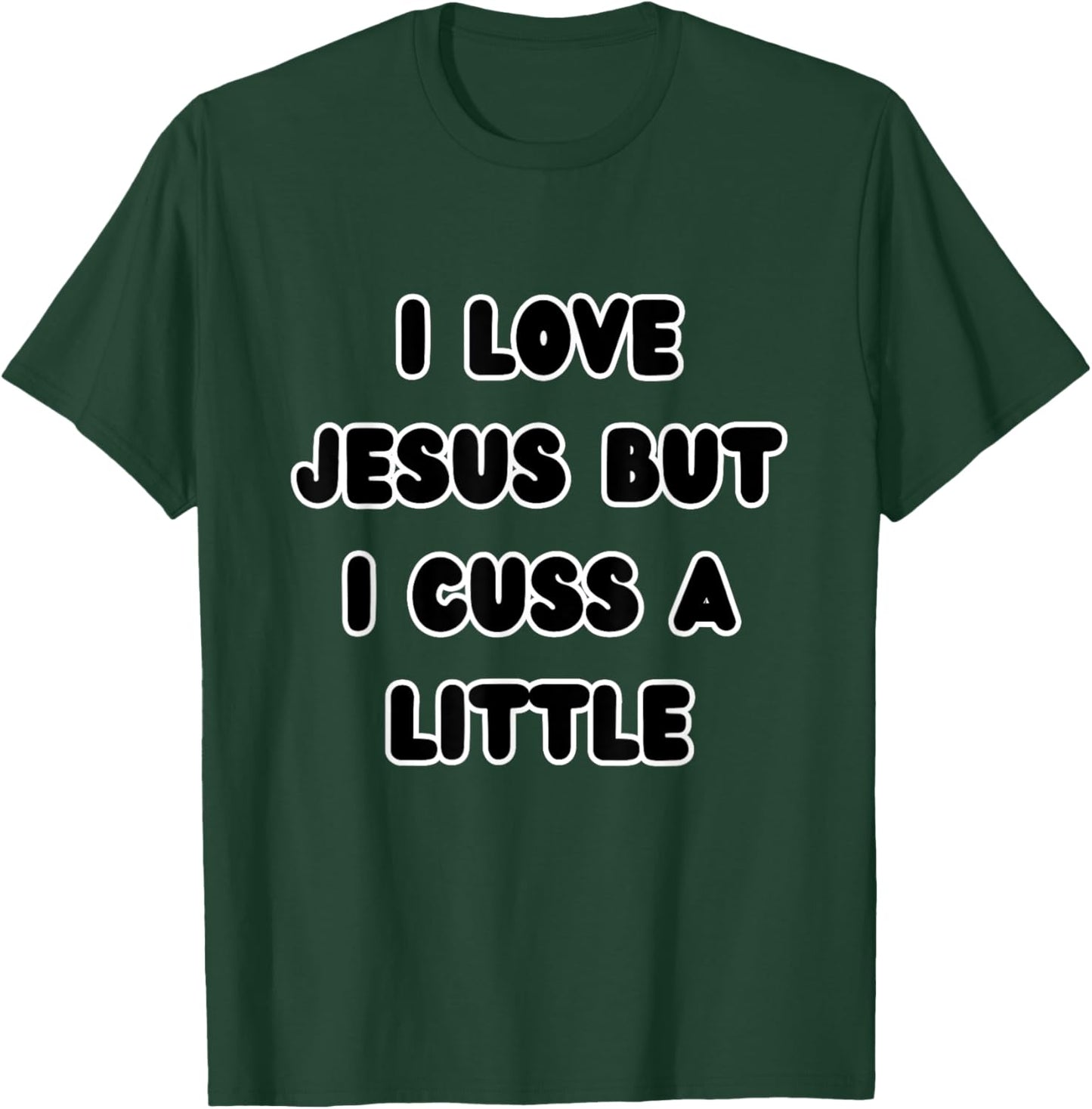 I Love Jesus but I Cuss a Little Religious Christian Quote T-Shirt - T-Shirt | Forest