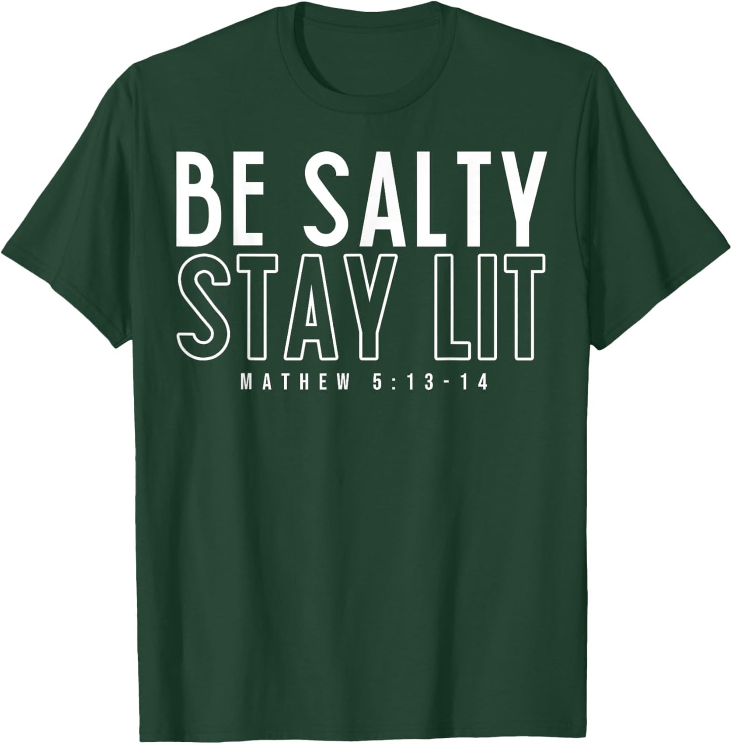 Be Salty Stay Lit Matthew 5:13-14 T-Shirt - T-Shirt | Forest