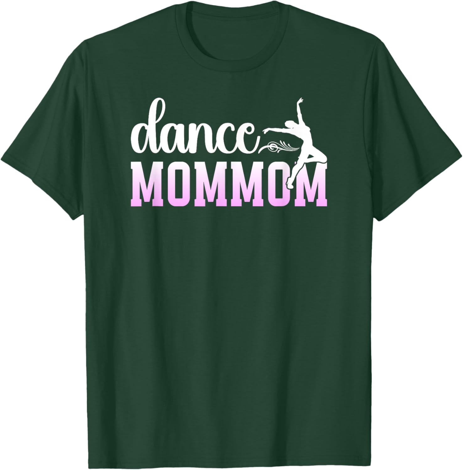 Dance Mommom Proud Dancing Mommom Of A Dancer Mommom T-Shirt - T-Shirt | Forest
