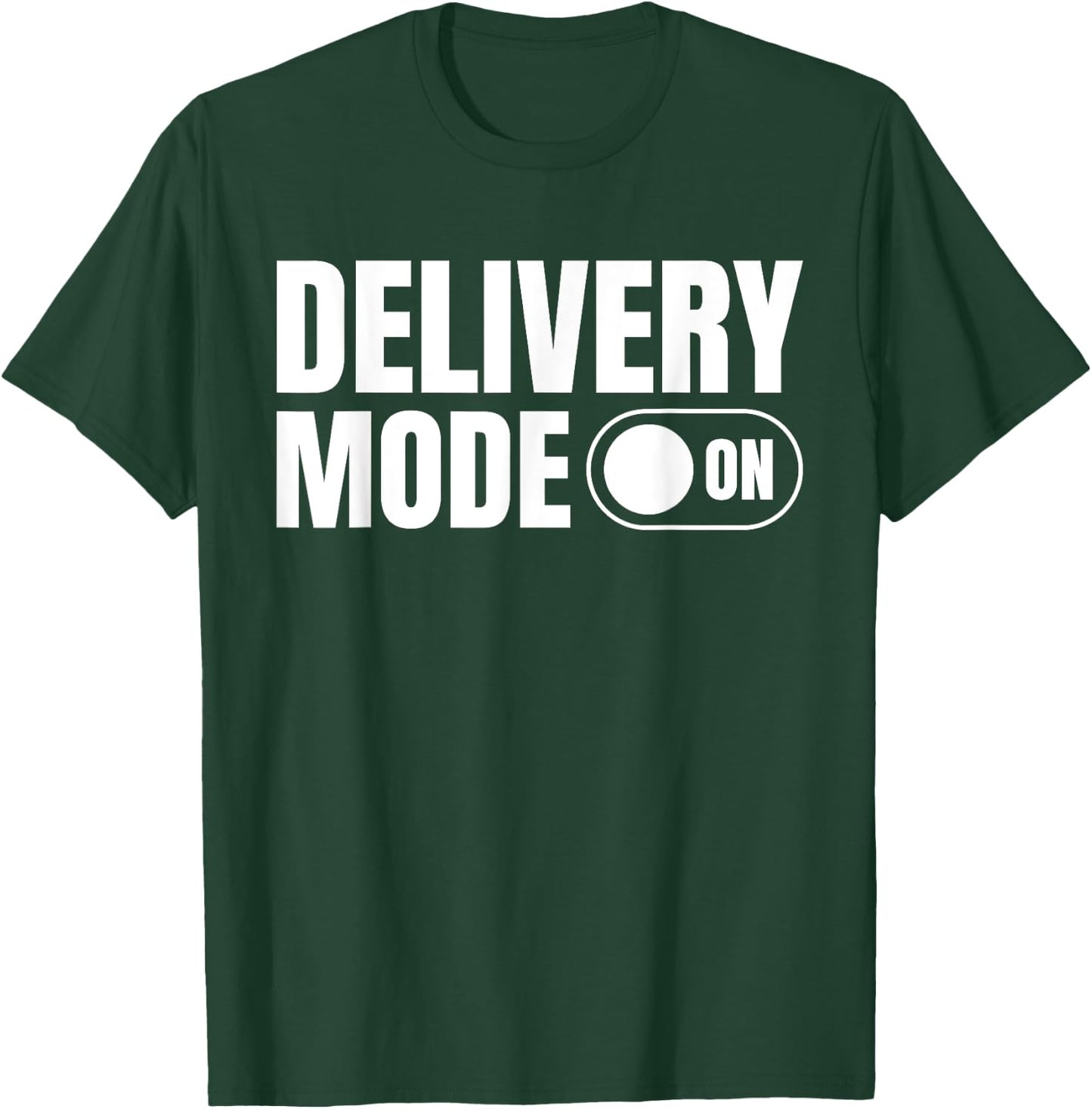 Delivery Mode On Delivery Driver T-Shirt - T-Shirt | Forest