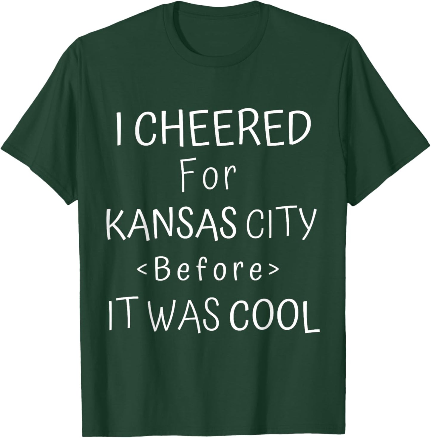 Funny I Cheered For Kansas City Before It Was Cool KC Fan T-Shirt - T-Shirt | Forest