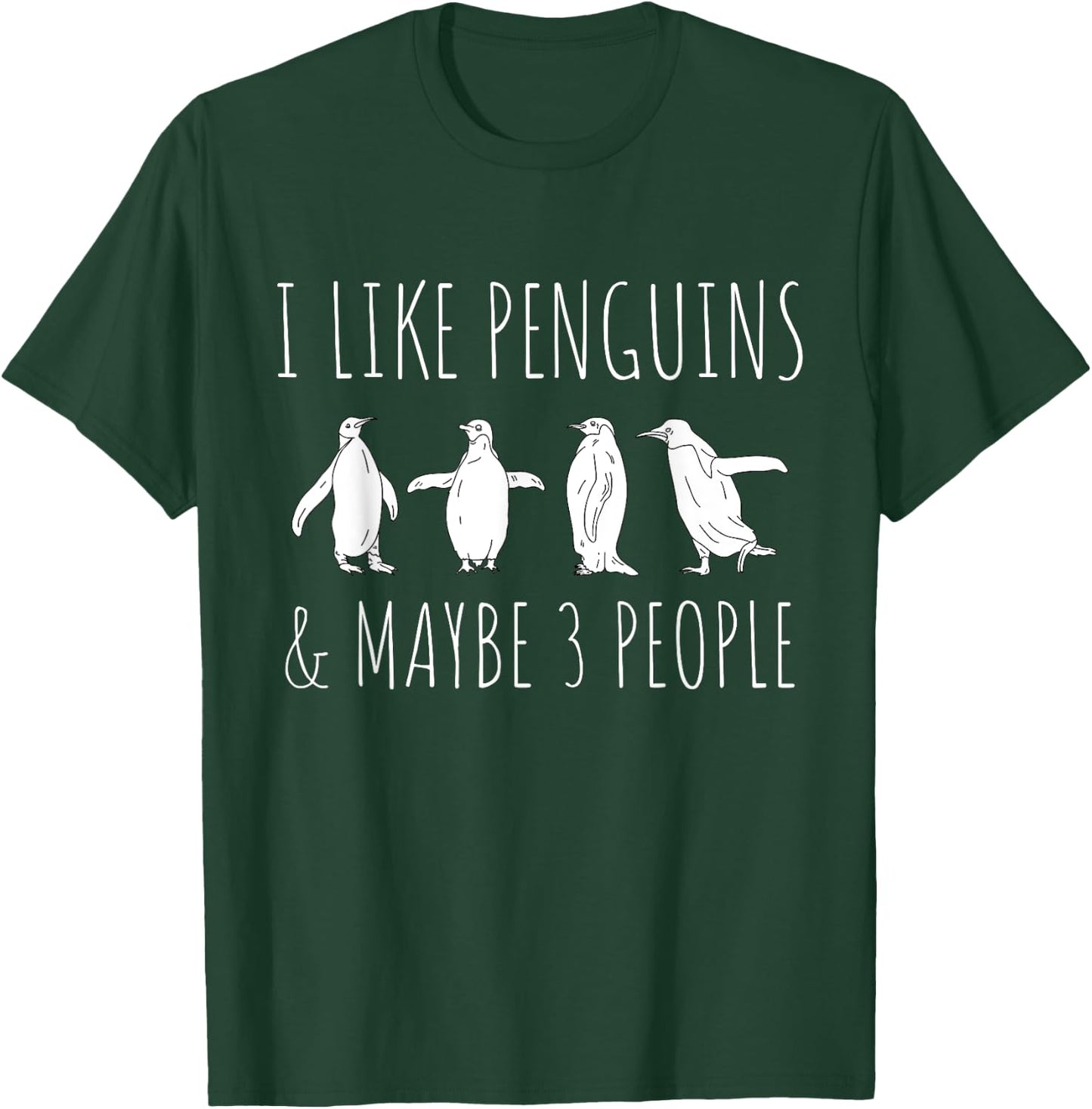 I Like Penguins & Maybe 3 People Funny Animal Penguin T-Shirt - T-Shirt | Forest
