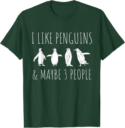 I Like Penguins & Maybe 3 People Funny Animal Penguin T-Shirt - T-Shirt | Forest