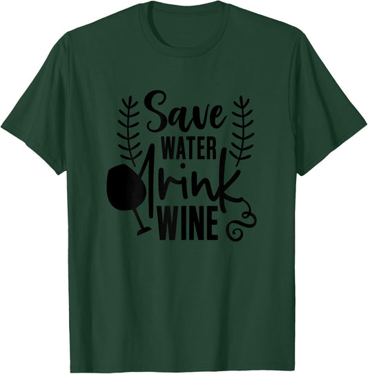 Wine Shirts , Save Water Drink Wine Funny T-Shirt - T-Shirt | Forest