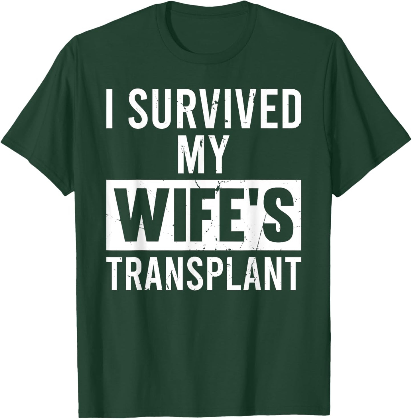 I Survived My Wife's Transplant Grunge Husband Caregiver T-Shirt - T-Shirt | Forest