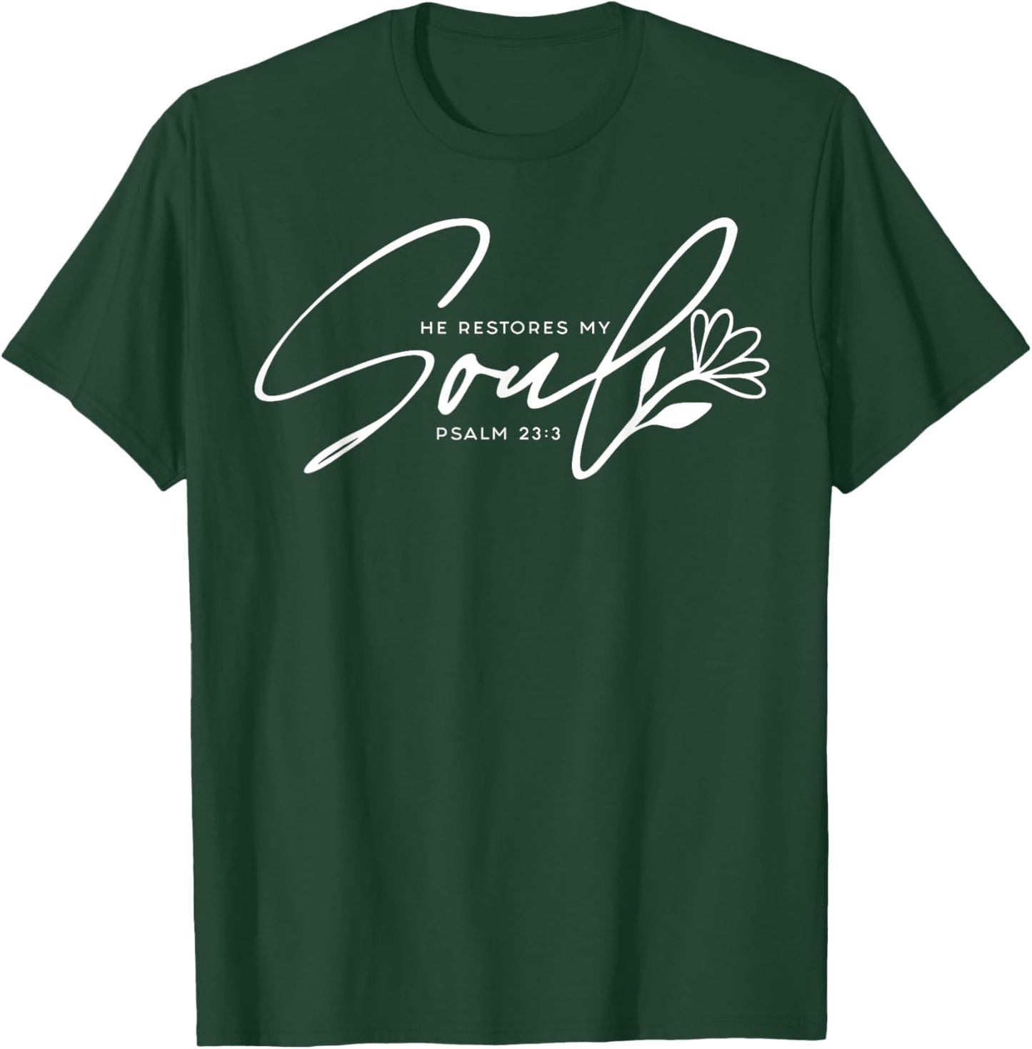 He Restores My Soul T-Shirt - T-Shirt | Forest