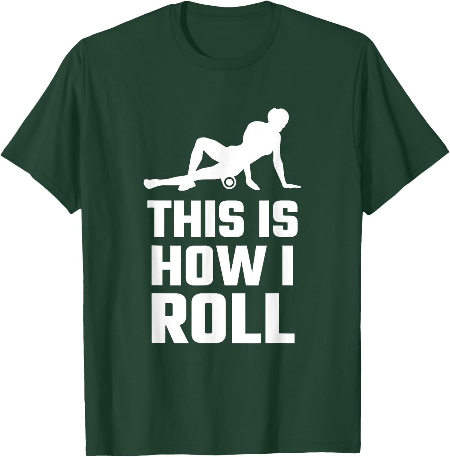 Funny This Is How I Roll Foam Rolling Athlete Coach Saying T-Shirt - T-Shirt | Forest