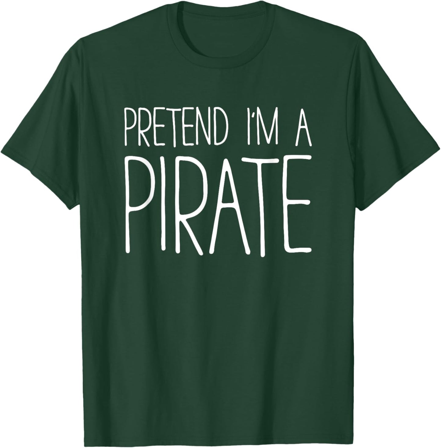 Pretend I'm A Pirate Shirt Adult Men Women Matching Costume T-Shirt - T-Shirt | Forest