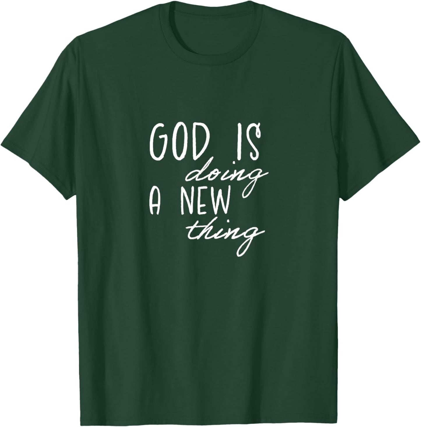 God's Doing A New Thing Slogan,Christian Clothing, Christian T-Shirt - T-Shirt | Forest