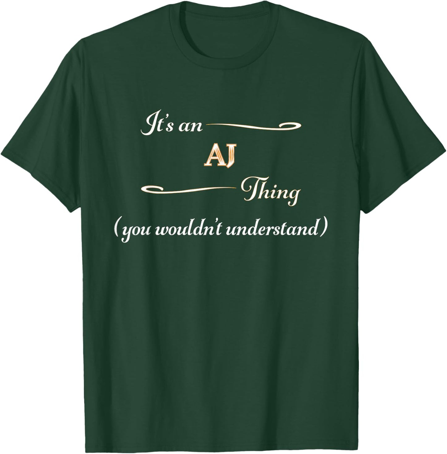 It's an AJ Thing You Wouldn't Understand | Name Gift T-Shirt - T-Shirt | Forest