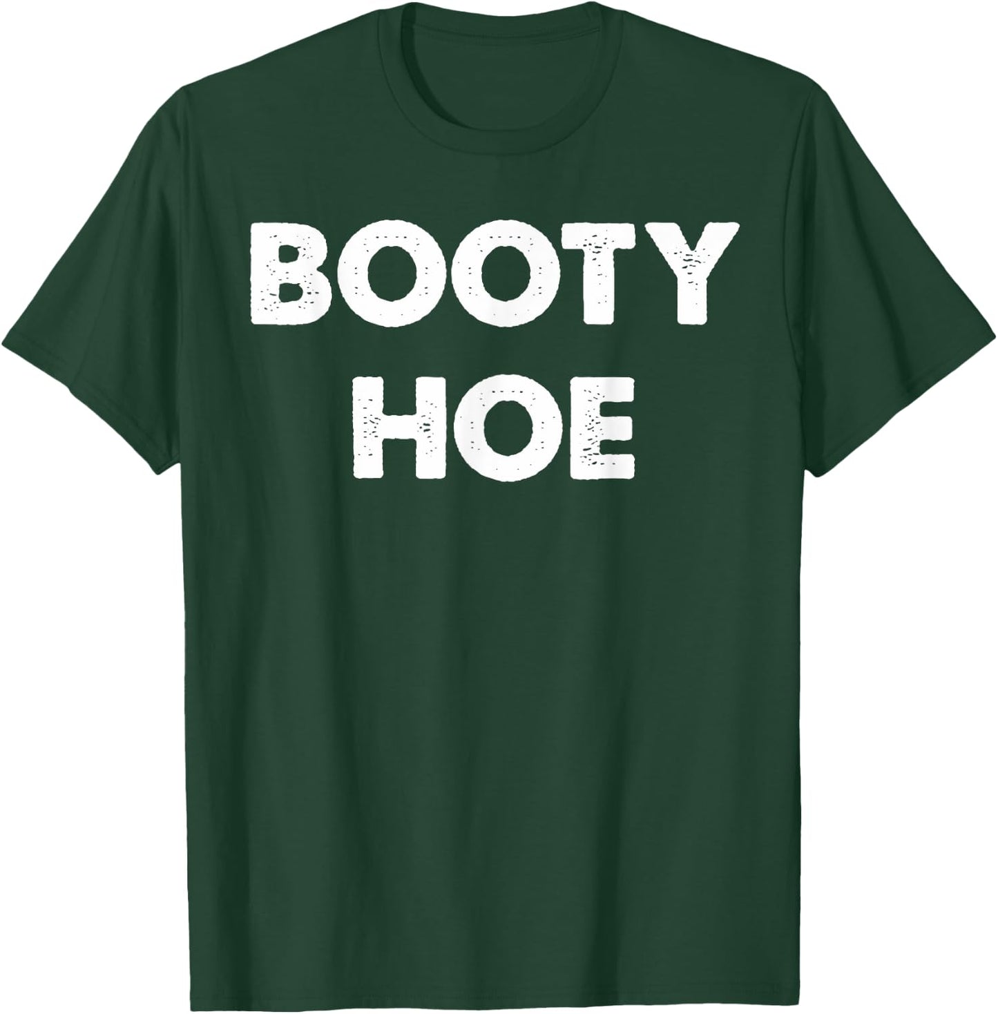 Booty Hoe T-Shirt - T-Shirt | Forest