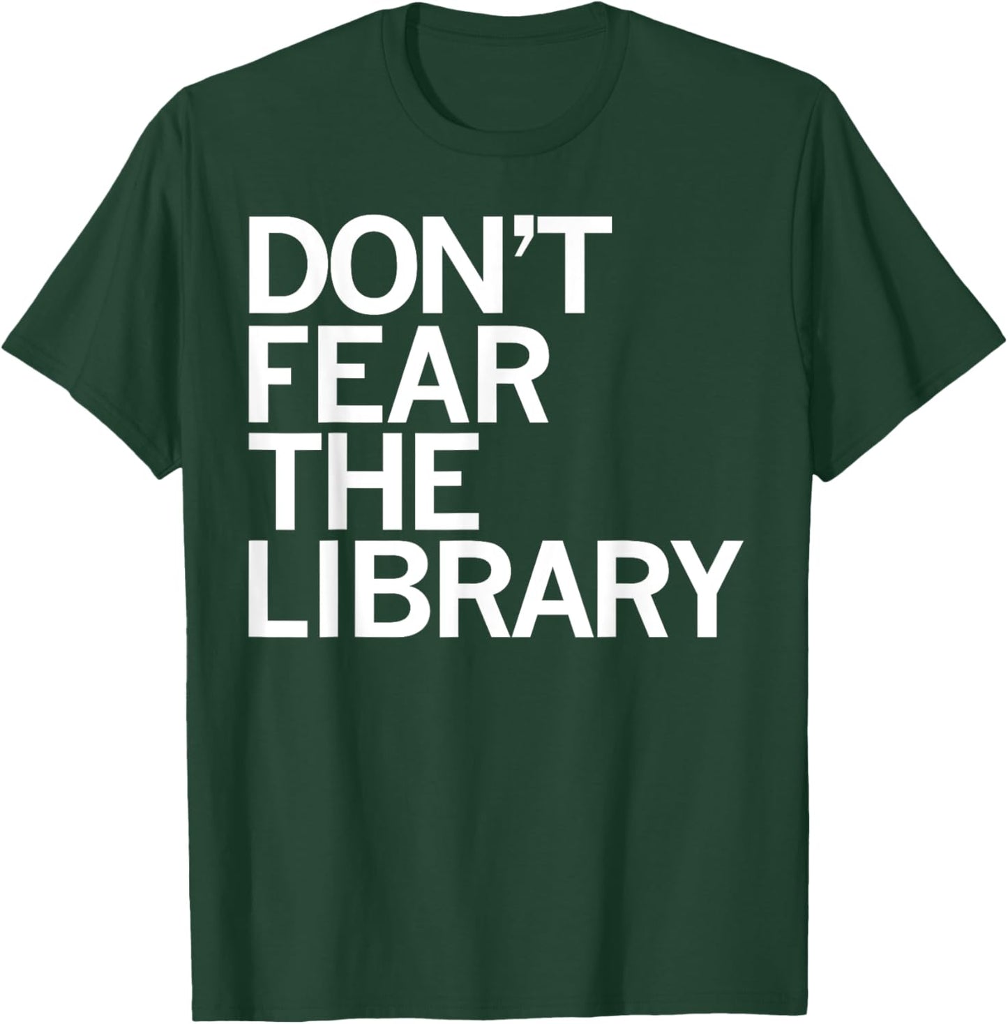 Don't Fear The Library Funny Book Lover T-Shirt - T-Shirt | Forest