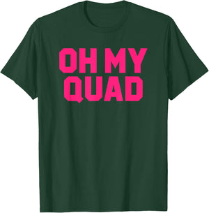 Oh My Quad Funny Workout Pun Squat Gym Leg Day Fitness Gift T-Shirt - T-Shirt | Forest