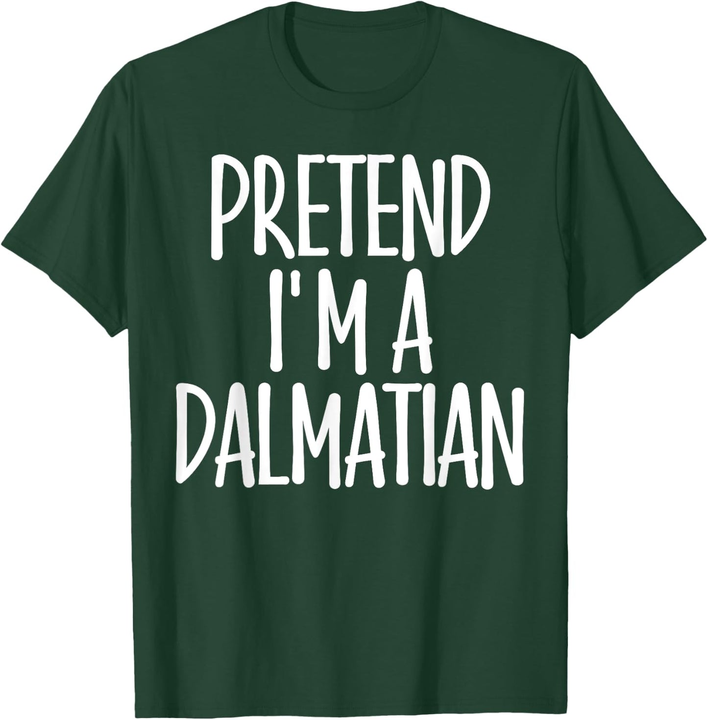 Easy Pretend I'm Dalmatian Costume Gift Halloween Dog Mom Men Women Girls Kids T-Shirt - T-Shirt | Forest
