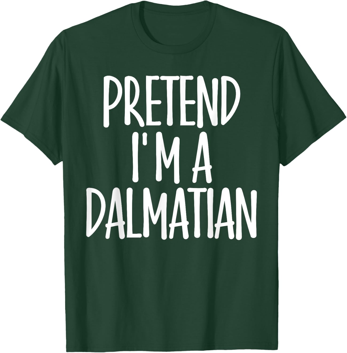 Easy Pretend I'm Dalmatian Costume Gift Halloween Dog Mom Men Women Girls Kids T-Shirt - T-Shirt | Forest