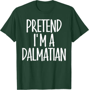 Easy Pretend I'm Dalmatian Costume Gift Halloween Dog Mom Men Women Girls Kids T-Shirt - T-Shirt | Forest