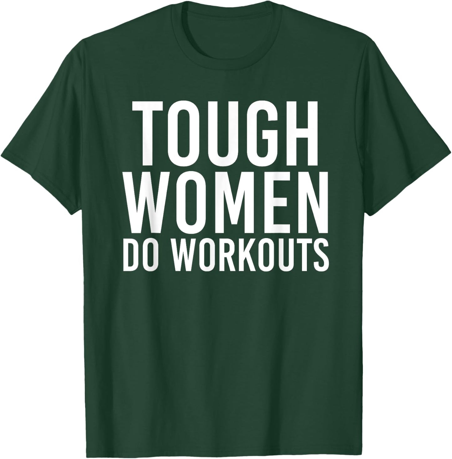 Tough Women Do Workouts | Funny Gym Fitness Exercise Ladies T-Shirt - T-Shirt | Forest