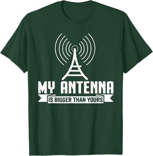 My Antenna Is Bigger Than Yours Funny Ham Radio T-Shirt - T-Shirt | Forest