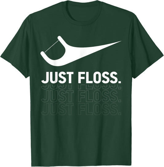 Just Floss, Funny Dental Novelty Design for Dental Team T-Shirt - T-Shirt | Forest