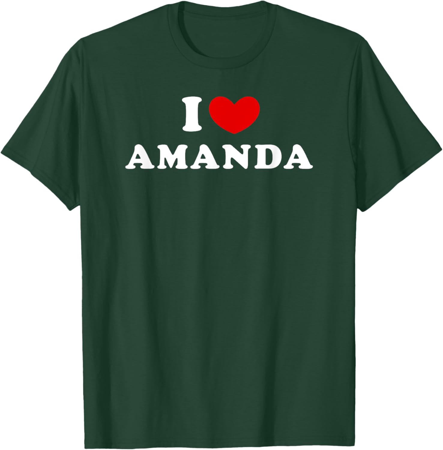 I Love Amanda, I Heart Amanda T-Shirt - T-Shirt | Forest