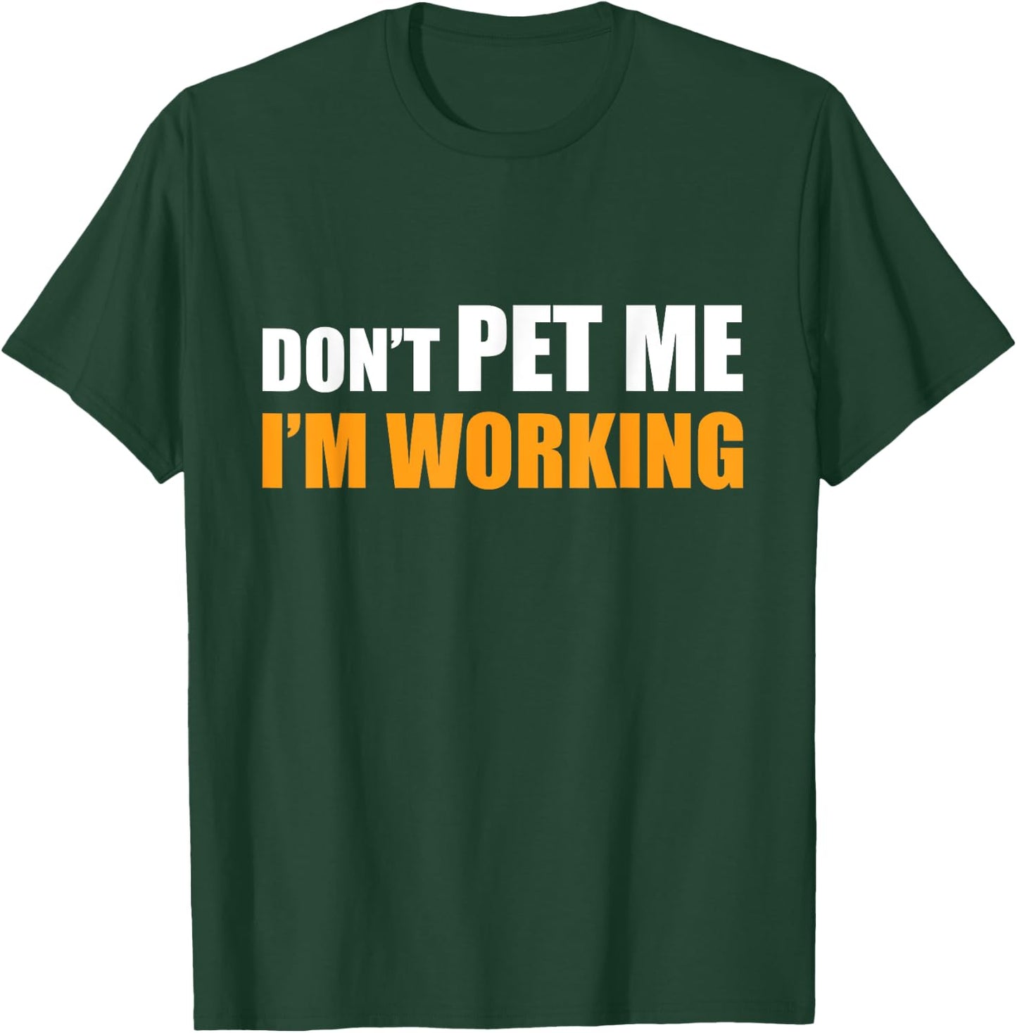 Don't Pet Me I'm Working Funny Sarcastic Women T-Shirt - T-Shirt | Forest
