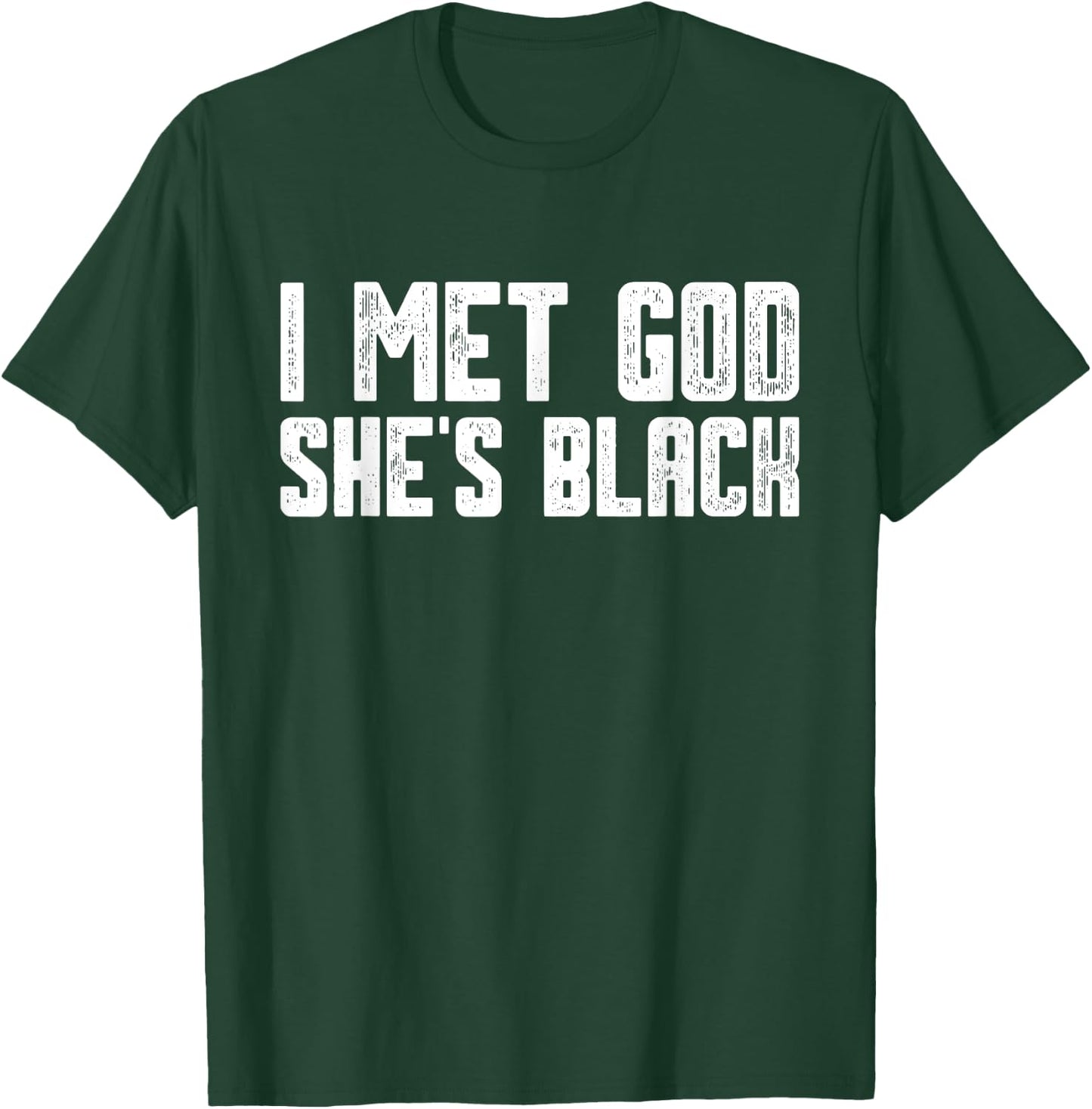 I Met God She Is Black Funny Cool Quote T-Shirt - T-Shirt | Forest