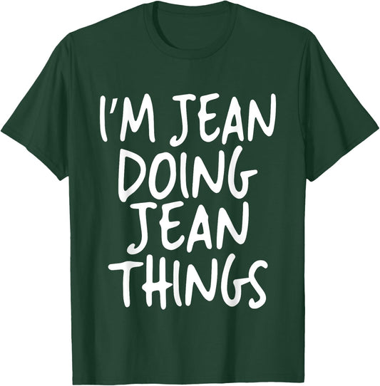 I'm Jean Doing Jean Things Personalized Funny First Name T-Shirt - T-Shirt | Forest